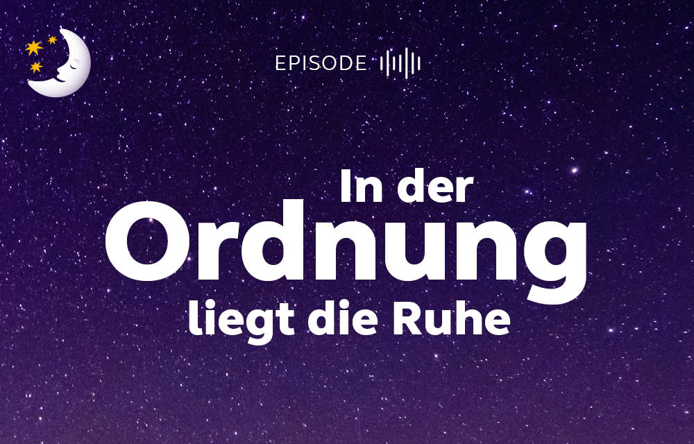 In der Ordnung liegt die Ruhe
